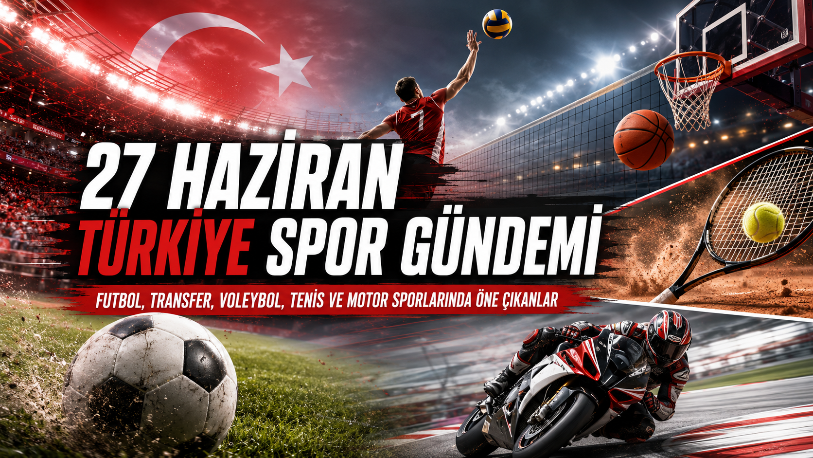 27 Haziran Türkiye Spor Gündemi: Milli Takım Vedası, Transfer Hareketliliği ve Yoğun Hafta Sonu